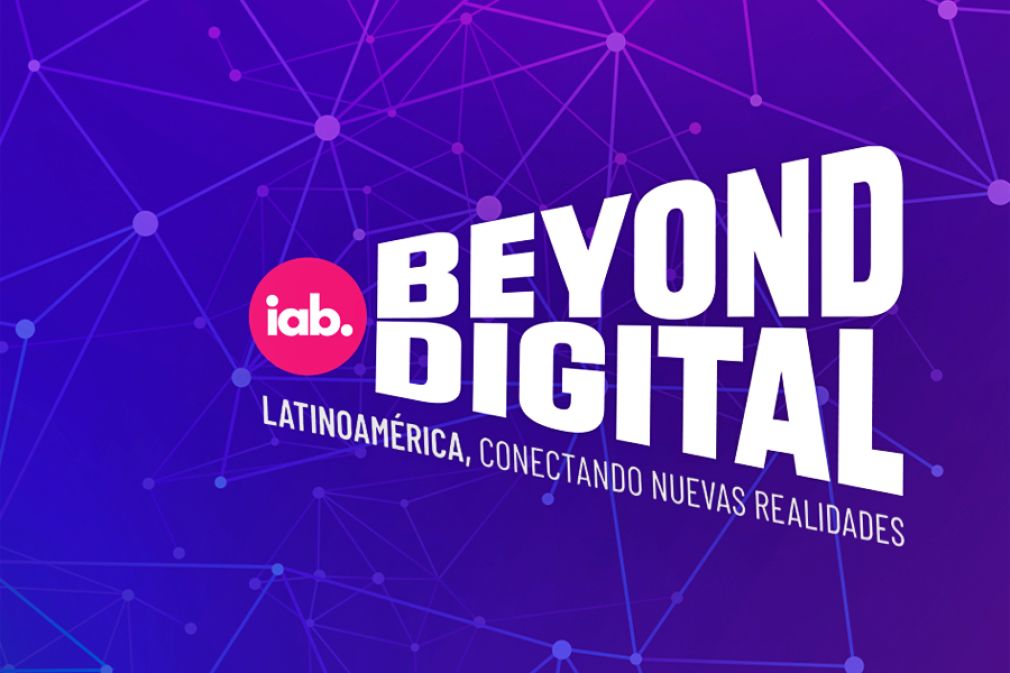 Se viene la segunda edición del IAB Beyond Digital